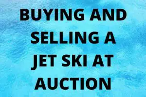 Buying Or Selling A Jet Ski At Auction: Worth It?