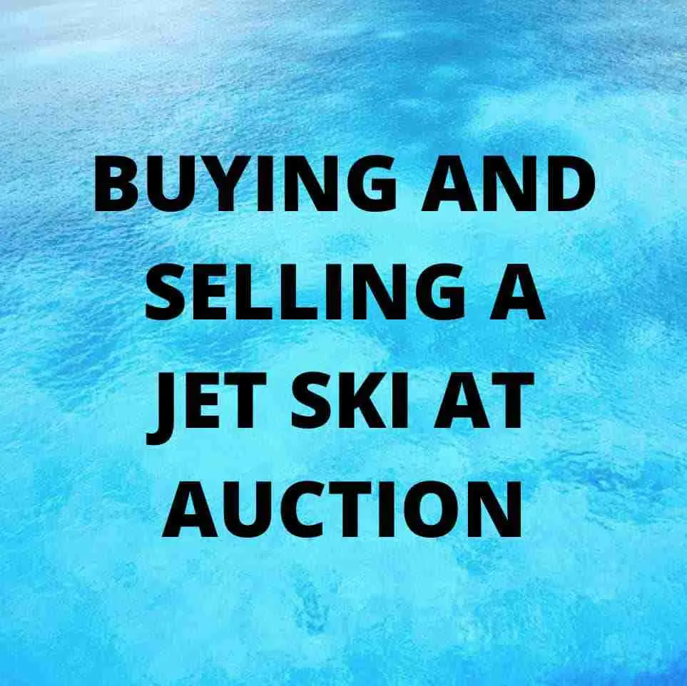 Buying Or Selling A Jet Ski At Auction: Worth It?