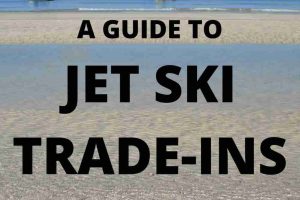 Jet Ski Trade-In: How To Get The Best Possible Price