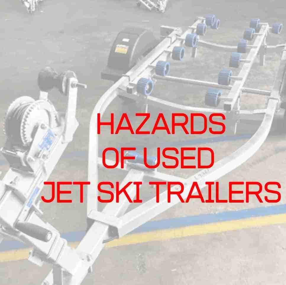 Hazards Of Used Jet Ski Trailers