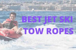 4 Best Jet Ski Tow Ropes For Tubes And Skiers