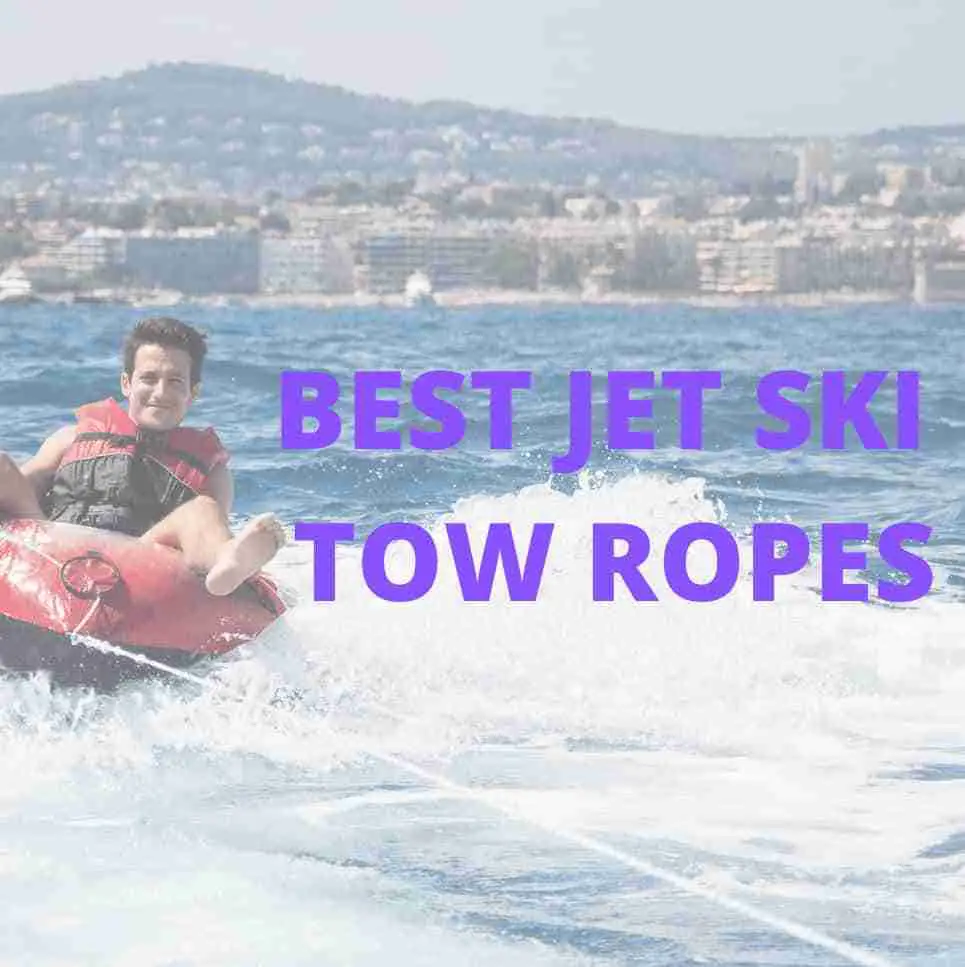 4 Best Jet Ski Tow Ropes For Tubes And Skiers