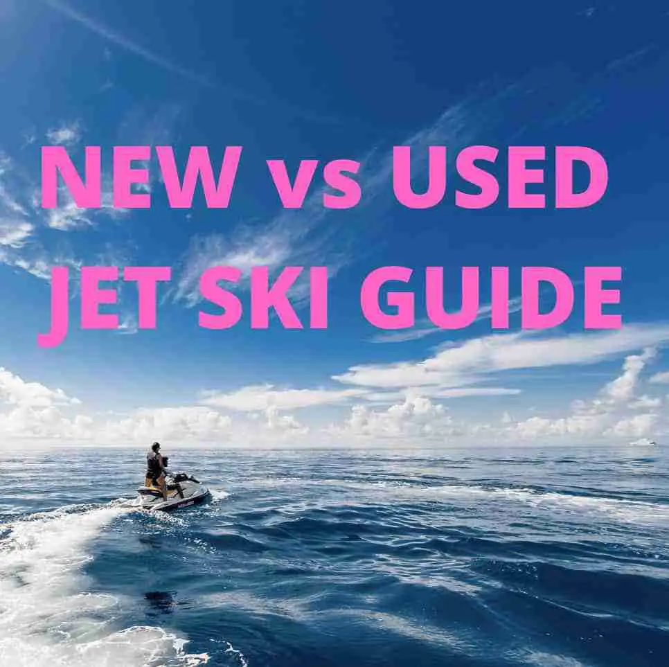 New Vs Used Jet Ski Guide