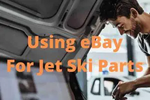 Buying Jet Ski Parts On Ebay: Worth The Risk?